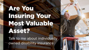 Are You Insuring Your Most Valuable Asset?